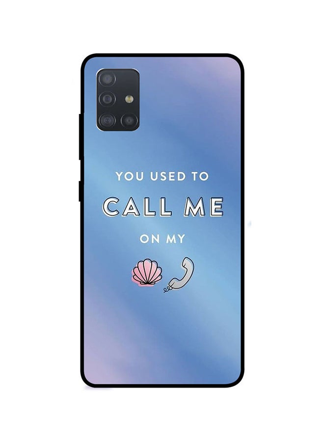 Theodor Protective Case Cover For Samsung Galaxy A51 You Used To Call Me On My