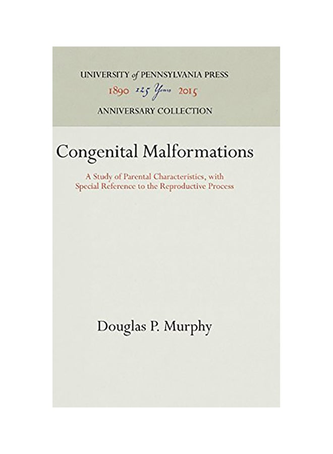 Congenital Malformations: A Study Of Parental Characteristics, With Special Reference To The Reproductive Process hardcover english 