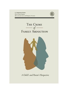 The Crime Of Family Abduction: A Child And Parent's Perspective paperback english