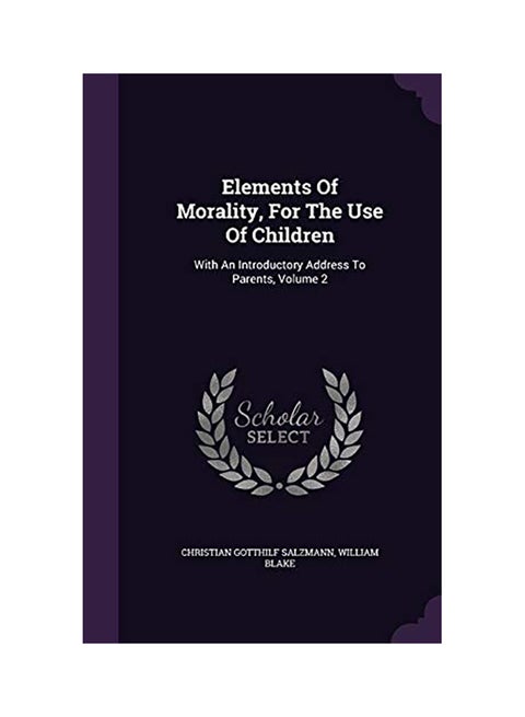 Elements Of Morality, For The Use Of Children Hardcover English by Christian Gotthilf  Salzmann