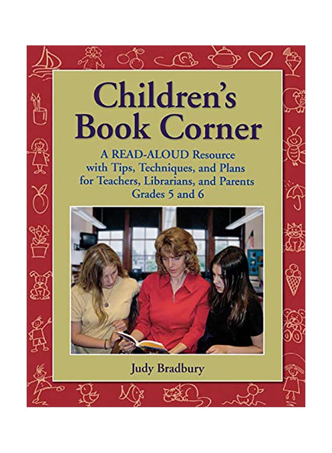 Children's Book Corner: A Read-aloud Resource With Tips, Techniques, And Plans For Teachers, Librarians, And Parents Grades 5 And 6 paperback english 