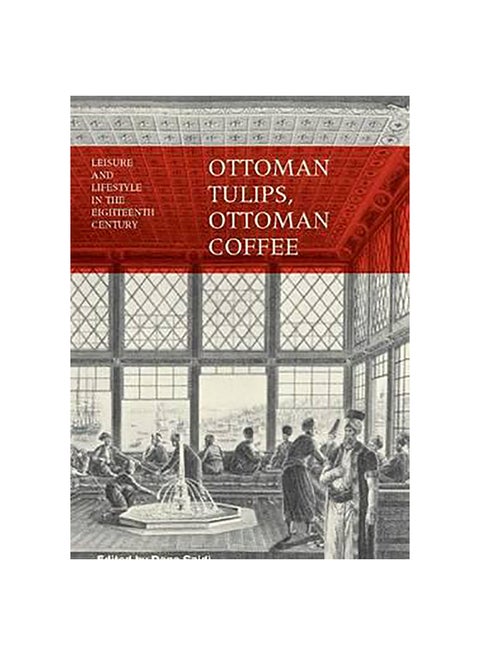 Ottoman Tulips, Ottoman Coffee Paperback English by Dana Sajdi - 41759