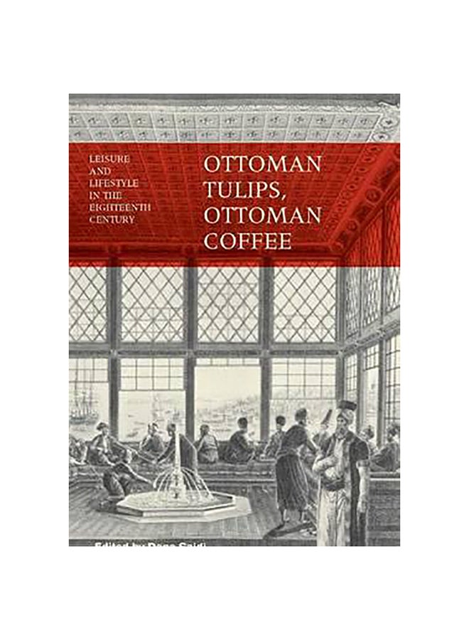 Ottoman Tulips, Ottoman Coffee Paperback English by Dana Sajdi - 41759