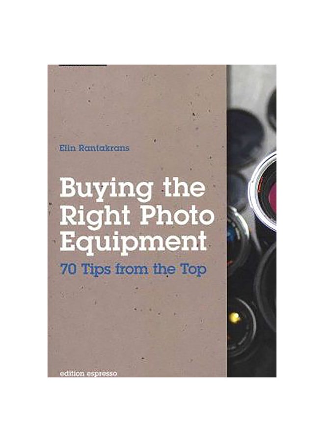 Buying The Right Photo Equipment Paperback English by Elin Rantakrans - 23-Aug-11 