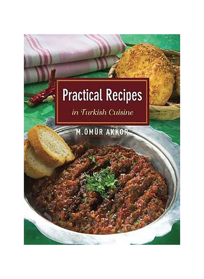 Practical Recipes In Turkish Cuisine Paperback English by Omur Akkor - 1-Sep-14