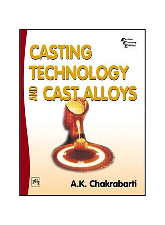 Casting Technology And Cast Alloys Paperback English by A. K. Chakrabarti - 1-Aug-05 