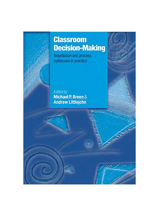 Classroom Decision-Making Paperback English by Michael P. (University of Stirling) Breen - 11-Mar-10 