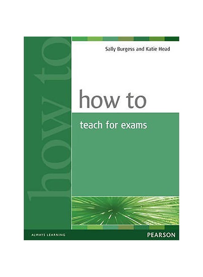 How To Teach For Exams Paperback English by Sally Burgess - 45448