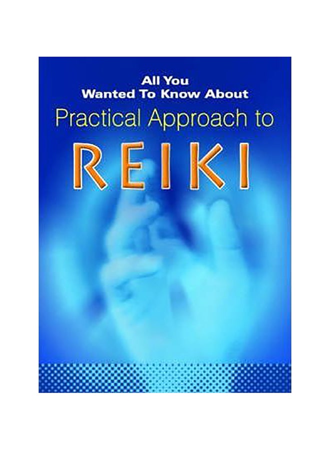 All You Wanted To Know About Practical Approach To Reiki paperback english - 1-Jan-02 