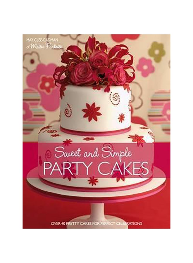 Sweet And Simple Party Cakes Paperback English by May Clee-Cadman - 39604 