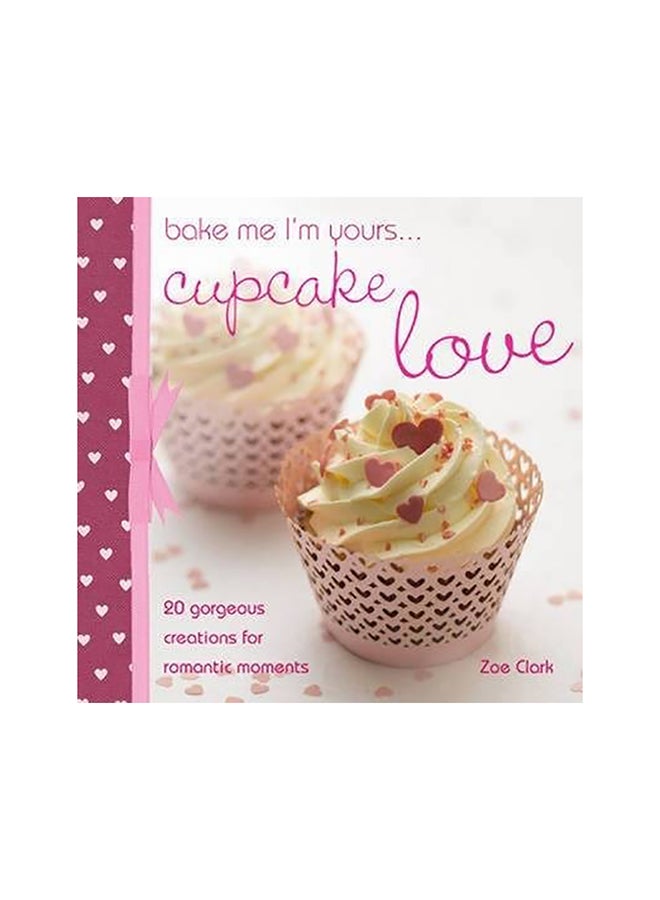 Bake Me I'M Yours . . . Cupcake Love hardcover english - 15-Dec-10