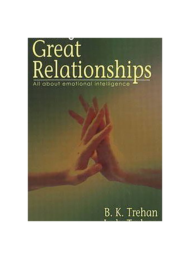 Great Relationships : All About Emotional Intelligence Paperback English by B. K. Trehan - 29.06.10 