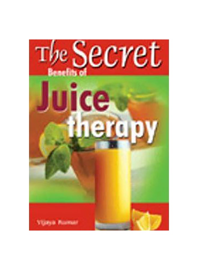 Secret Benefits Of Juice Therapy paperback english - 1-Feb-12 