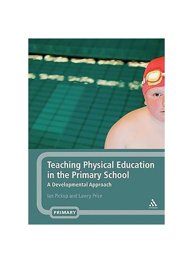 Teaching Physical Education In The Primary School Paperback English by Ian Pickup - 11-May-07 