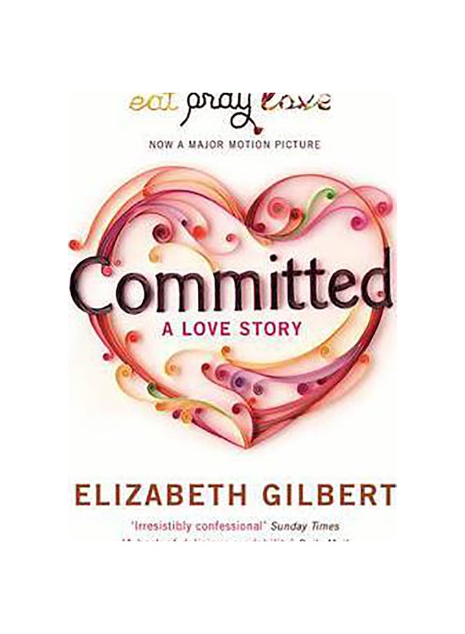 Committed Paperback English by Elizabeth Gilbert - 4-Jan-11 
