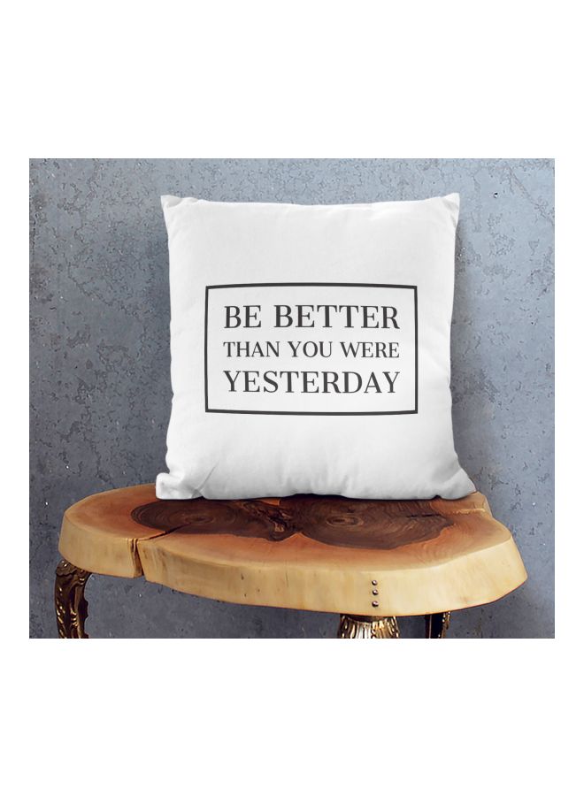 Be Better Than You Were Yesterday Printed Decorative Pillow White/Black 16x16inch