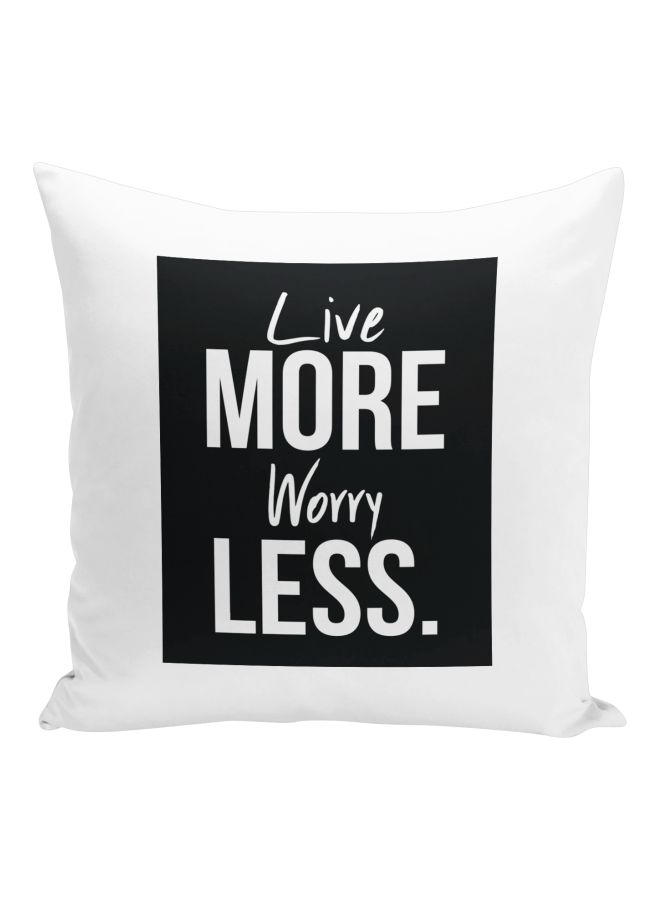 Live More Worry Less Printed Decorative Pillow White/Black 16x16inch  - Image 1