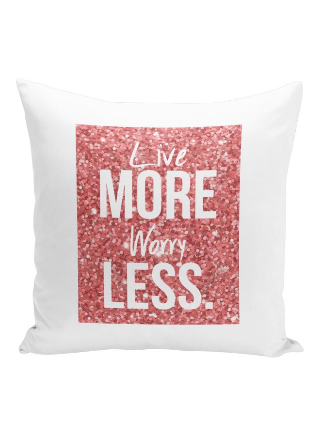 Live More Worry Less Printed Decorative Pillow White/Pink 16x16inch  - Image 1