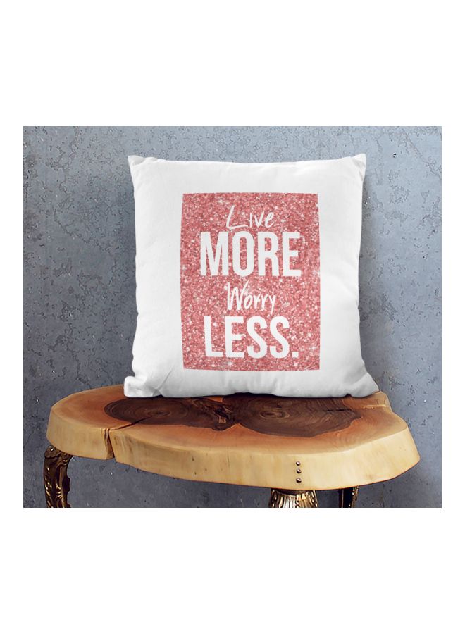 Live More Worry Less Printed Decorative Pillow White/Pink 16x16inch  - Image 2