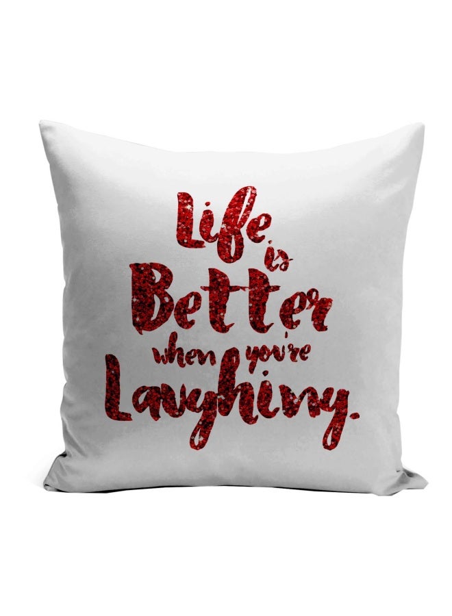 Life Is Better When You're Laughing Printed Decorative Pillow White/Red 16x16inch 