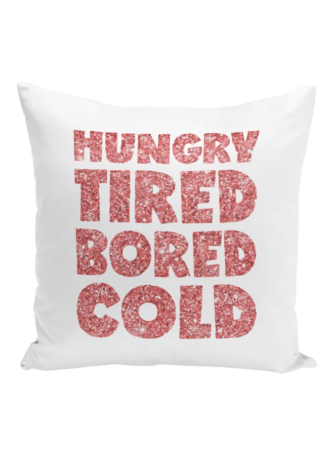 Hungry Tired Bored Cold Printed Decorative Pillow White/Pink 16x16inch  - Image 1