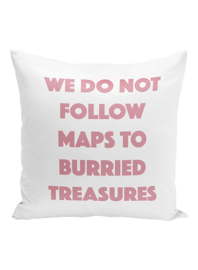 We Do Not Follow Maps To Burried Treasures Quote Printed Decorative Pillow White/Pink 16x16inch - Image 1