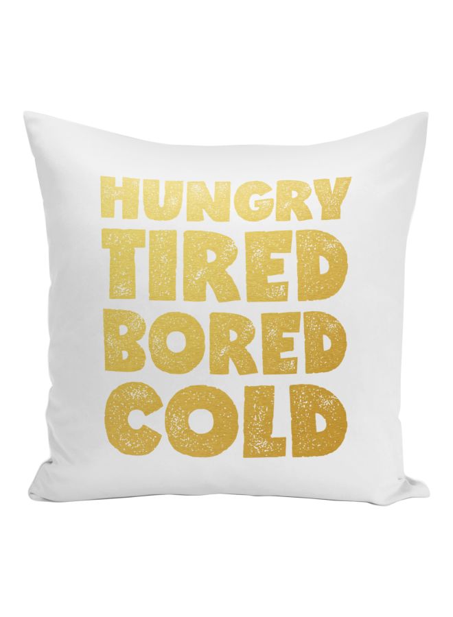 Hungry Tired Bored Cold Printed Decorative Pillow White/Gold 16x16inch  - Image 1
