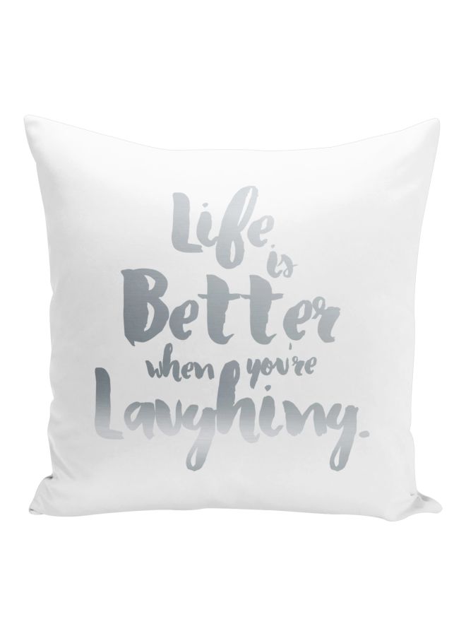 Life Is Better When You're Loughing Quote Printed Decorative Pillow White/Grey 16x16inch  - Image 1
