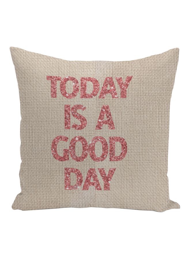 Today Is A Good Day Quote Printed Decorative Pillow Beige/Pink 16x16inch