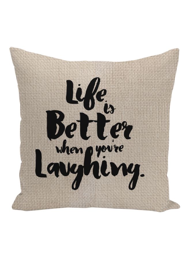 Life Is Better When You're Laughing Quote Printed Decorative Pillow Beige/Black 16x16inch  - Image 1