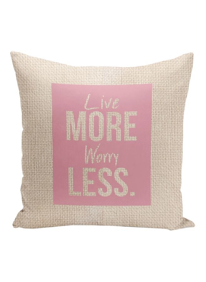 Live More Worry Less Quote Printed Decorative Pillow Beige/Pink 16x16inch  - Image 1