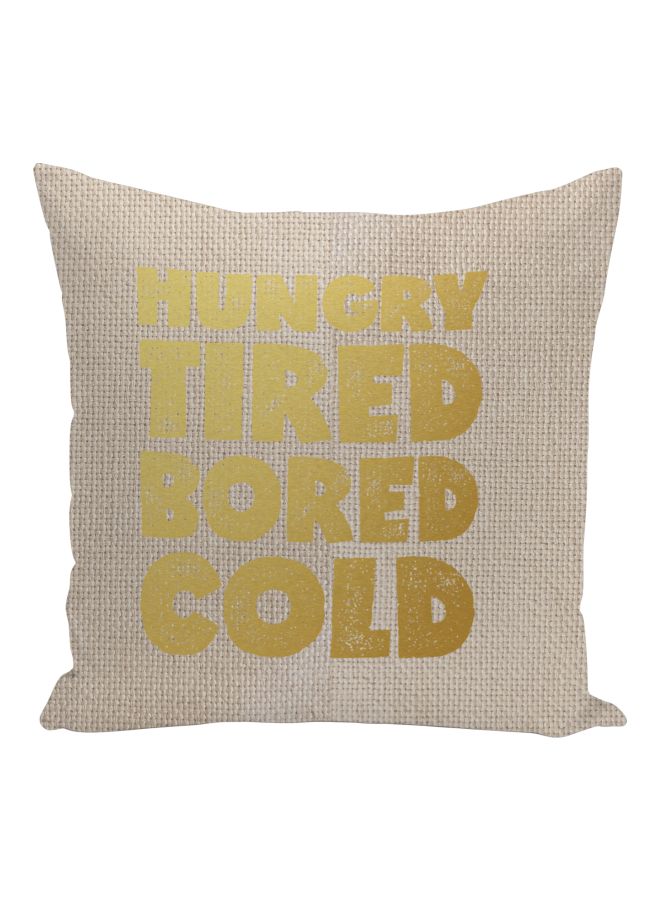 Hungry Tired Bored Cold Printed Decorative Pillow Beige/Gold 16x16inch  - Image 1