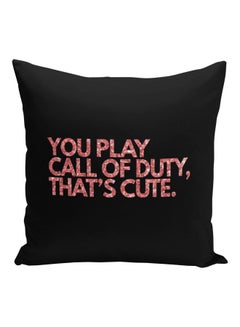 Generic You Play Call Of Duty, That's Cute Printed Decorative Pillow Black/Pink 16x16inch  - Image 1