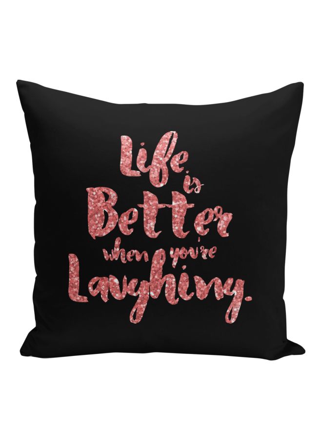 Life Is Better When You're Laughing Quote Printed Decorative Pillow Black/Pink 16x16inch  - Image 1