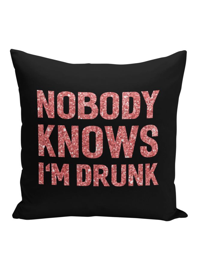 Nobody Knows I'm Drunk Quote Printed Decorative Pillow Black/Pink 16x16inch - Image 1