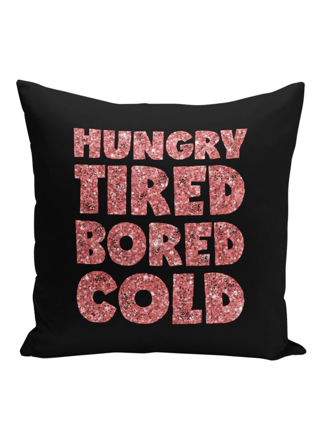 Hungry Tired Bored Cold Quote Printed Black/Pink 16x16inch  - Image 1