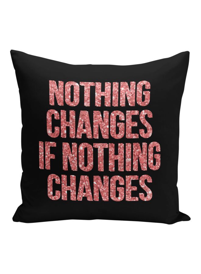 Nothing Changes Printed Decorative Pillow Black/Pink 16x16inch - Image 1