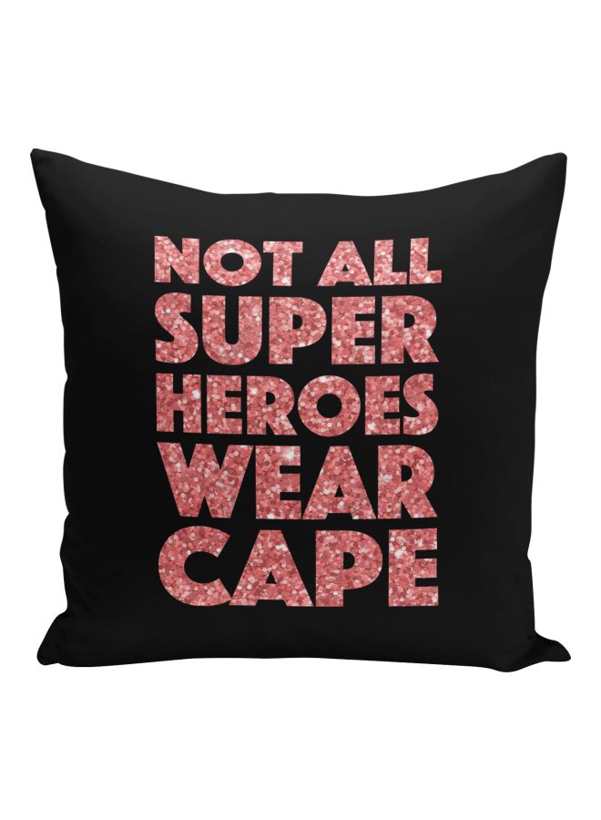Not All Super Heroes Wear Cape Printed Decorative Pillow Black/Pink 16x16inch - Image 1