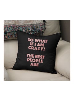 Generic So What If I Am Crazy The Best People Are Quote Printed Decorative Pillow Black/Pink 16x16inch  - Image 2