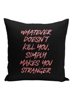 Generic Whatever Doesn't Kill You Simply Makey You Stranger Quote Printed Pillow Black/Pink 16x16inch  - Image 1