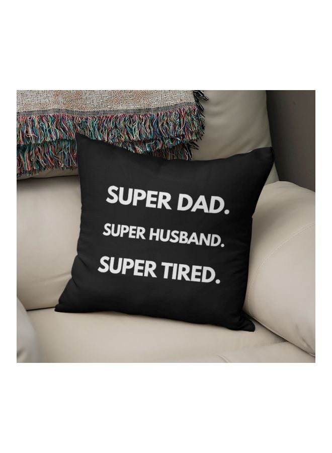 وسادة زينة مطبوعة بعبارة "Super Dad Super Husband Super Tired" أسود/ أبيض 16x16بوصة 