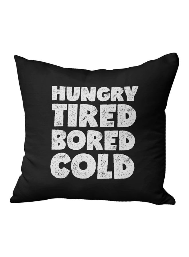 Hungry Tired Bored Cold Printed Decorative Pillow Black/White 16x16inch  - Image 1