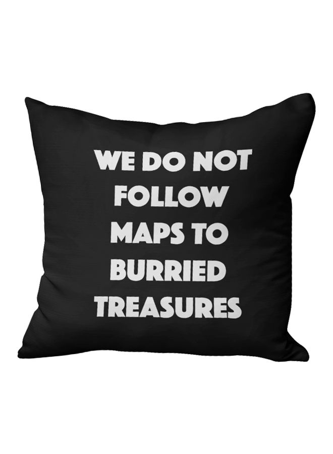 We Do Not Follow Maps To Buried Treasures Quote Printed Decorative Pillow Black/White 16x16inch - Image 1