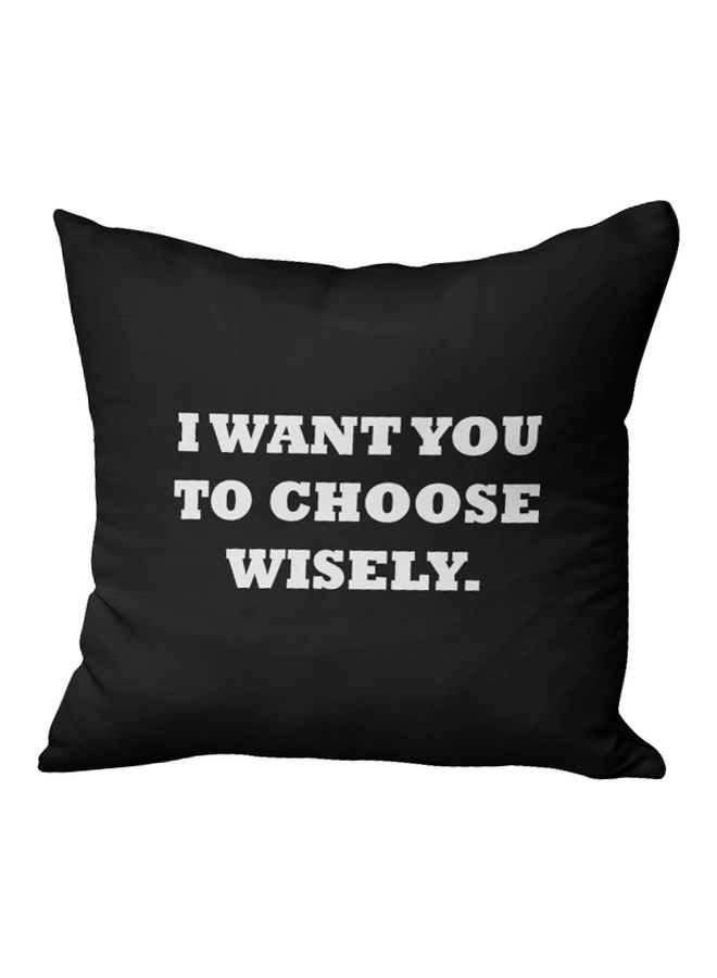 I Want You To Choose Wisely Quote Printed Decorative Pillow Black/White 16x16inch - Image 1