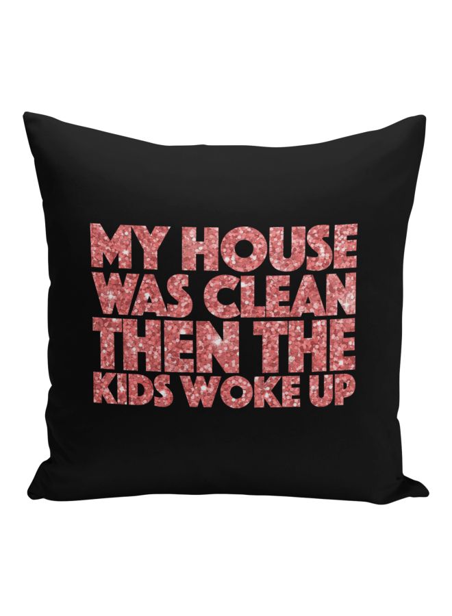 وسادة زينة مطبوع عليها عبارة "My House Was Clean Then The Kids Woke Up" أسود/وردي 16x16بوصة - Image 1