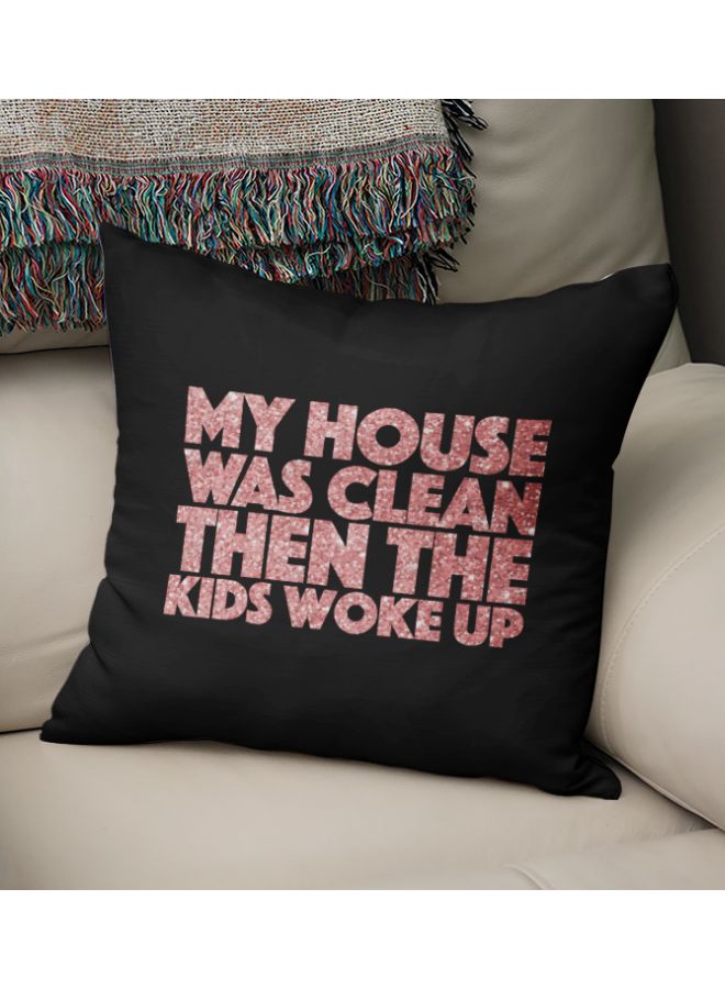 وسادة زينة مطبوع عليها عبارة "My House Was Clean Then The Kids Woke Up" أسود/وردي 16x16بوصة - Image 2