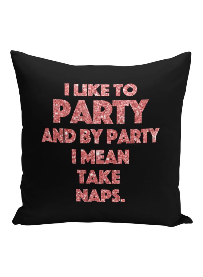I Like To Party And By Party I mean Take Naps Printed  Decorative Pillow Black/Pink 16x16inch - Image 1