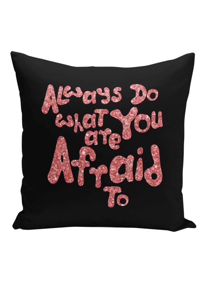 Always Do What You Are Afraid To Printed Decorative Pillow Black/Pink 16x16inch - Image 1