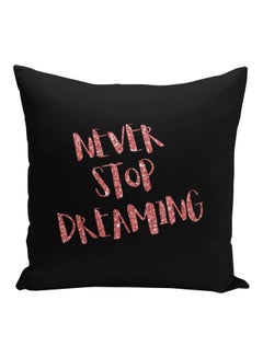 Generic Never Stop Dreaming Printed Decorative Pillow Black/Pink 16x16inch  - Image 1