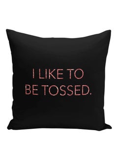 Generic I Like To Be Tossed Printed Decorative Pillow Black/Pink 16x16inch  - Image 1